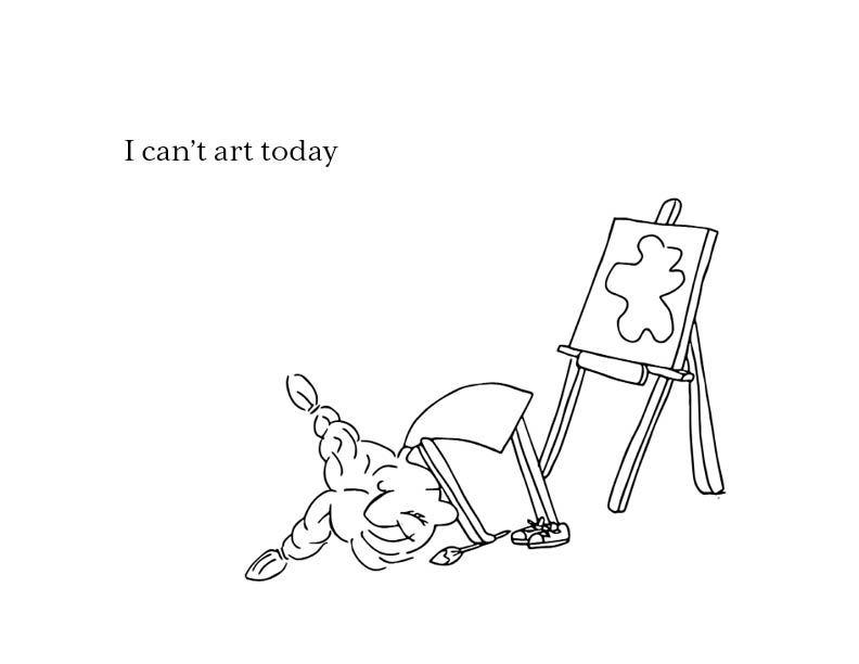 I can't art today